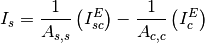 I_s = \frac{1}{A_{s,s}} \left( I_{sc}^E \right) - \frac{1}{A_{c,c}} \left( I_{c}^E \right)