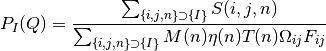 P_I(Q) = \frac{\sum_{\{i, j, n\} \supset \{I\}} S(i,j,n)}{\sum_{\{i, j, n\} \supset \{I\}}M(n)\eta(n)T(n)\Omega_{i j}F_{i j}}