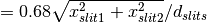 =0.68 \sqrt{x_{slit1}^2 + x_{slit2}^2} / d_{slits}