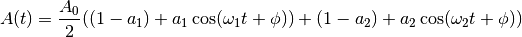 A(t)  = \frac{A_0}{2}((1-a_1)+a_1\cos(\omega_1t+\phi))+(1-a_2)+a_2\cos(\omega_2t+\phi))