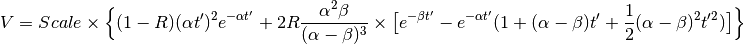 V =  Scale \times \Big\{ (1-R)(\alpha t')^2 e^{-\alpha t'} + 2R\frac{\alpha^2 \beta}{(\alpha-\beta)^3} \times
\big[ e^{-\beta t'} - e^{-\alpha t'}  (1 + (\alpha - \beta)t' + \frac{1}{2}(\alpha-\beta)^2t'^2) \big]    \Big\}