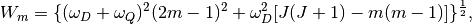 W_m = \{(\omega_D+\omega_Q)^2(2m-1)^2+\omega_D^2[J(J+1)-m(m-1)]\}^\frac{1}{2},