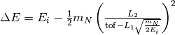 \Delta E = E_{i}-\frac{1}{2}m_N \left ( \frac{L_2}{\mathrm{tof}-L_1\sqrt{\frac{m_N}{2E_i}}} \right )^2