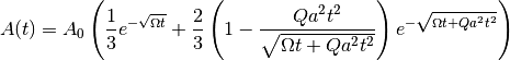 A(t) = A_0\left(\frac{1}{3}e^{-\sqrt{\Omega t}}+\frac{2}{3}\left(1-\frac{Qa^2t^2}{\sqrt{\Omega t+Qa^2t^2}}\right)e^{-\sqrt{\Omega t + Qa^2t^2}}\right)