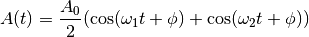 A(t)=\frac{A_0}{2}(\cos(\omega_1t+\phi)+\cos(\omega_2t+\phi))