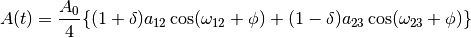 A(t)=\frac{A_0}{4}\{(1+\delta)a_{12}\cos(\omega_{12}+\phi)+ (1-\delta)a_{23}\cos(\omega_{23}+\phi)\}