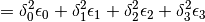 \begin{split}
                                &  = \delta_0^2 \epsilon_0 + \delta_1^2 \epsilon_1 +\delta_2^2 \epsilon_2 +\delta_3 ^2 \epsilon_3
\end{split}