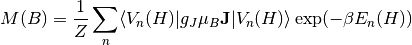 M(B) = \frac{1}{Z} \sum_n \langle V_n(H) | g_J \mu_B \mathbf{J} | V_n(H) \rangle \exp(-\beta E_n(H))