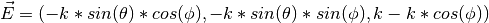 \vec{E}=(-k*sin(\theta)*cos(\phi),-k*sin(\theta)*sin(\phi),k-k*cos(\phi))