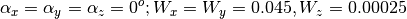 \alpha_{x} =\alpha_{y}= \alpha_{z} = 0^{o}; W_{x}=W_{y}=0.045, W_{z}=0.00025