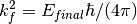 k^2_f=E_{final}  \hbar/(4 \pi)