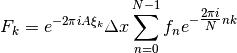 F_k=e^{-2\pi iA\xi_k}\Delta x\sum_{n=0}^{N-1}f_ne^{-\tfrac{2\pi i}{N}nk}