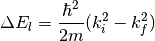 \Delta E_l= \frac{\hbar^2}{2m} (k_i^2 -  k_f^2)