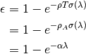 \epsilon &= 1-e^{-\rho T \sigma (\lambda)} \\
         &= 1-e^{-\rho_{A} \sigma (\lambda)} \\
         &= 1-e^{-\alpha \lambda}