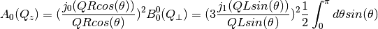 A_0(Q_z) = (\frac{j_0(Q R cos(\theta))}{Q R cos(\theta)})^2
 B_0^0(Q_{\perp}) = (3 \frac{j_1(Q L sin(\theta))}{Q L sin(\theta)})^2
\frac{1}{2} \int_0^{\pi} d\theta sin(\theta)