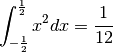 \int^{\frac{1}{2}}_{-\frac{1}{2}} x^2 dx = \frac{1}{12}