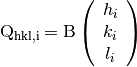 \rm Q_{hkl,i} = \rm B \left(
                            \begin{array}{c}
                              h_i \\
                              k_i \\
                              l_i \\
                            \end{array}
                          \right)