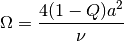 \Omega = \frac{4(1-Q)a^2}{\nu}