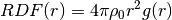 RDF(r) = 4 \pi \rho_0 r^2 g(r)