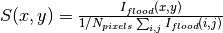 S(x,y)=\frac{I_{flood}(x,y)}{1/N_{pixels}\sum_{i,j}I_{flood}(i,j)}