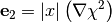 \mathbf{e}_2 = \left|x\right|\left(\nabla \chi^2\right)