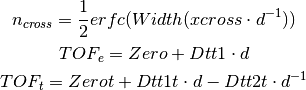 n_{cross} = \frac{1}{2} erfc(Width(xcross\cdot d^{-1}))

TOF_e = Zero + Dtt1\cdot d

TOF_t = Zerot + Dtt1t\cdot d - Dtt2t \cdot d^{-1}