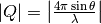 |Q| = \left|\frac{4\pi\sin\theta}{\lambda}\right|