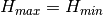 H_{max}=H_{min}