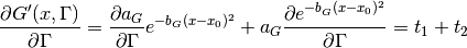 \frac{\partial G'(x, \Gamma)}{\partial \Gamma} = \frac{\partial a_G}{\partial \Gamma} e^{-b_G(x-x_0)^2} + a_G \frac{\partial e^{-b_G(x-x_0)^2}}{\partial \Gamma} = t_1 + t_2