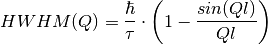 HWHM(Q) = \frac{\hbar}{\tau} \cdot \left(1 - \frac{sin(Ql)}{Ql}\right)