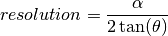 resolution = \frac{\alpha}{2 \tan(\theta)}