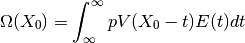 \Omega(X_0) = \int_{\infty}^{\infty}pV(X_0-t)E(t)dt