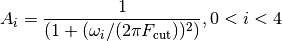 A_{i}=\frac{1}{(1+(\omega_{i}/(2\pi F_\text{cut}))^2)}, 0<i<4