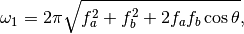 \omega_1 = 2\pi\sqrt{f_a^2+f_b^2+2f_af_b\cos\theta} ,