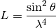 L = \frac{\sin^{2}\theta}{\lambda^{4}}