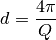 d = \frac{4\pi}{Q}