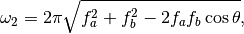 \omega_2 = 2\pi\sqrt{f_a^2+f_b^2-2f_af_b\cos\theta} ,