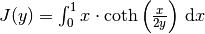 J(y) = \int_0^1 x\cdot\mathrm{coth}\left(\frac{x}{2y}\right)\,\mathrm{d}x