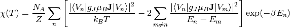 \chi(T) = \frac{N_A}{Z} \sum_n \left[ \frac{| \langle V_n | g_J \mu_B \mathbf{J} | V_n \rangle | ^2}{k_B T}
- 2 \sum_{m \neq n} \frac{| \langle V_n | g_J \mu_B \mathbf{J} | V_m \rangle | ^2}{E_n - E_m} \right] \exp(-\beta E_n)