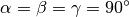 \alpha=\beta=\gamma=90^\circ