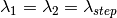 \lambda_1 = \lambda_2 = \lambda_{step}