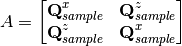 A = \begin{bmatrix}
\textbf{Q}_{sample}^x & \textbf{Q}_{sample}^z \\
\textbf{Q}_{sample}^z & \textbf{Q}_{sample}^x
\end{bmatrix}