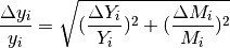 \frac{\Delta y_i}{y_i} = \sqrt{(\frac{\Delta Y_i}{Y_i})^2 + (\frac{\Delta M_i}{M_i})^2}