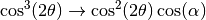 \cos^3(2\theta) \rightarrow \cos^2(2\theta) \cos(\alpha)